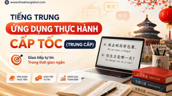 Khóa Học Tiếng Trung Ứng Dụng Thực Hành Cấp Tốc (trung Cấp)
