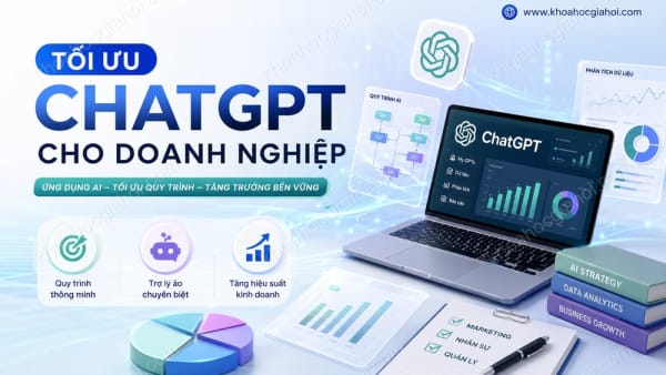 Khóa Học Tối ưu ChatGPT cho Doanh nghiệp (ChatGPT Optimization 4 SME)