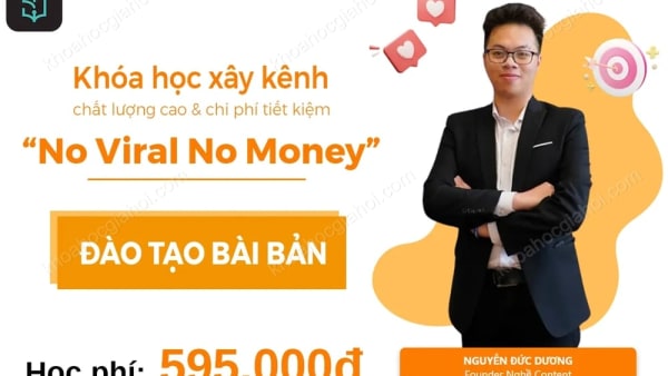 Khóa Học No Viral No Money Cùng Nguyễn Đức Dương Mới Nhất 2024