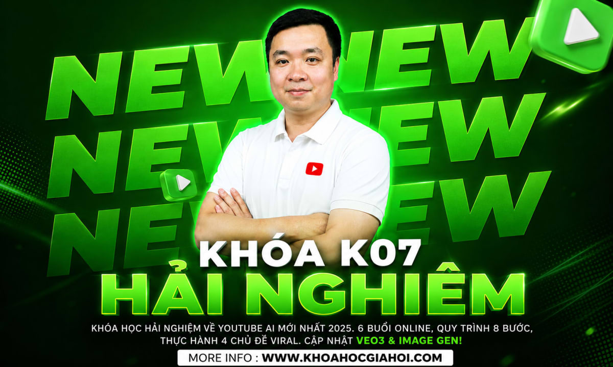 Khóa Học Hải Nghiêm Zoom K07 – Master Youtube AI Video 2025