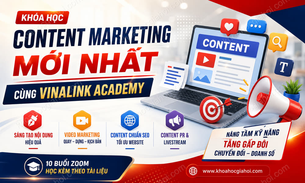 Khóa Học Content Marketing Mới Nhất Cùng Vinalink Academy