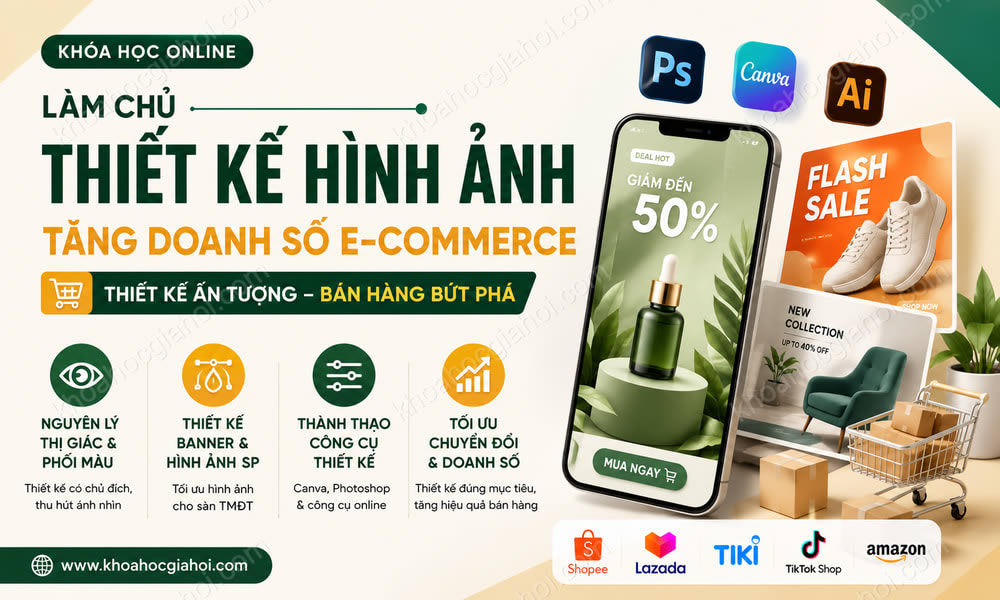 Khóa Học Làm Chủ Thiết Kế Hình Ảnh Giúp Tăng Doanh Số Trên E-commerce