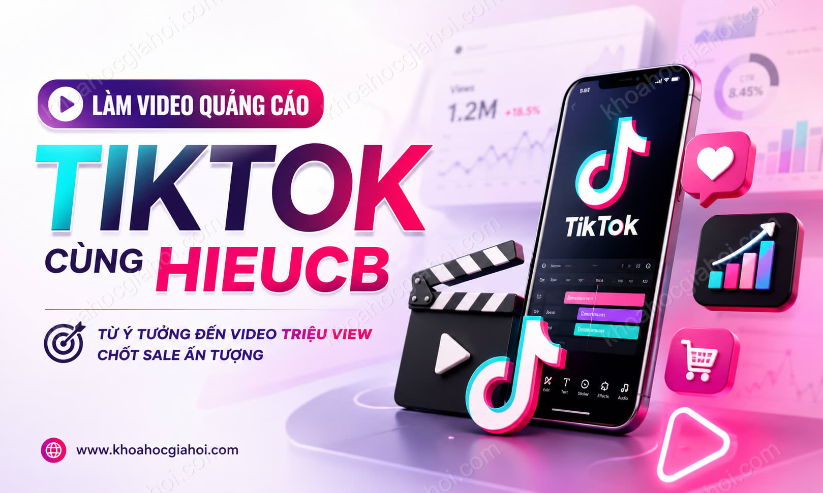 Khóa Học Làm Video Quảng Cáo Tiktok Cùng Hieucb