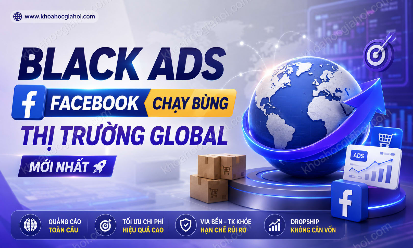 Khóa Học Black Ads (Chạy Bùng) Facebook Cho Thị Trường Global Mới Nhất