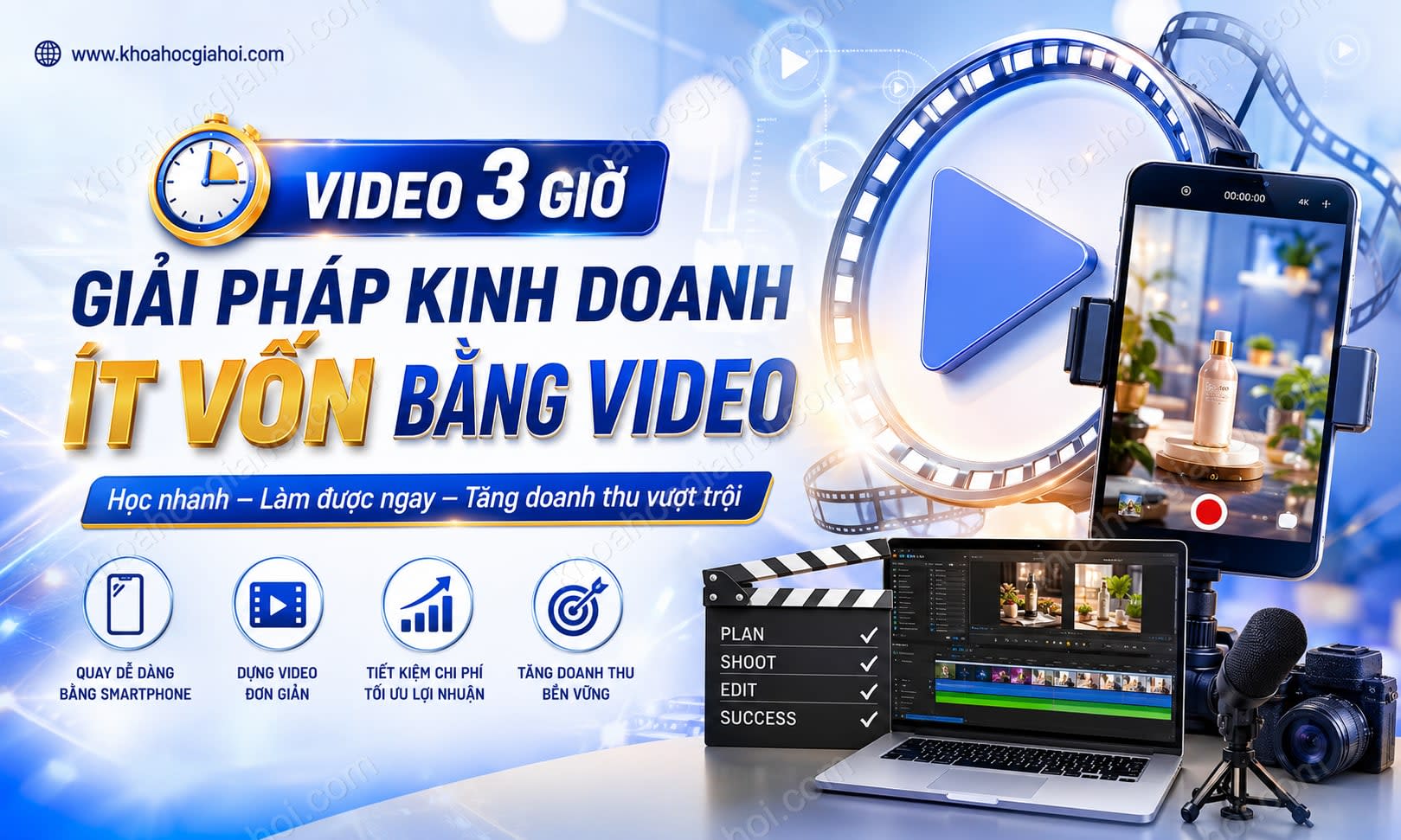 Khóa Học Video 3 Giờ - Giải Pháp Kinh Doanh Ít Vốn Bằng Video