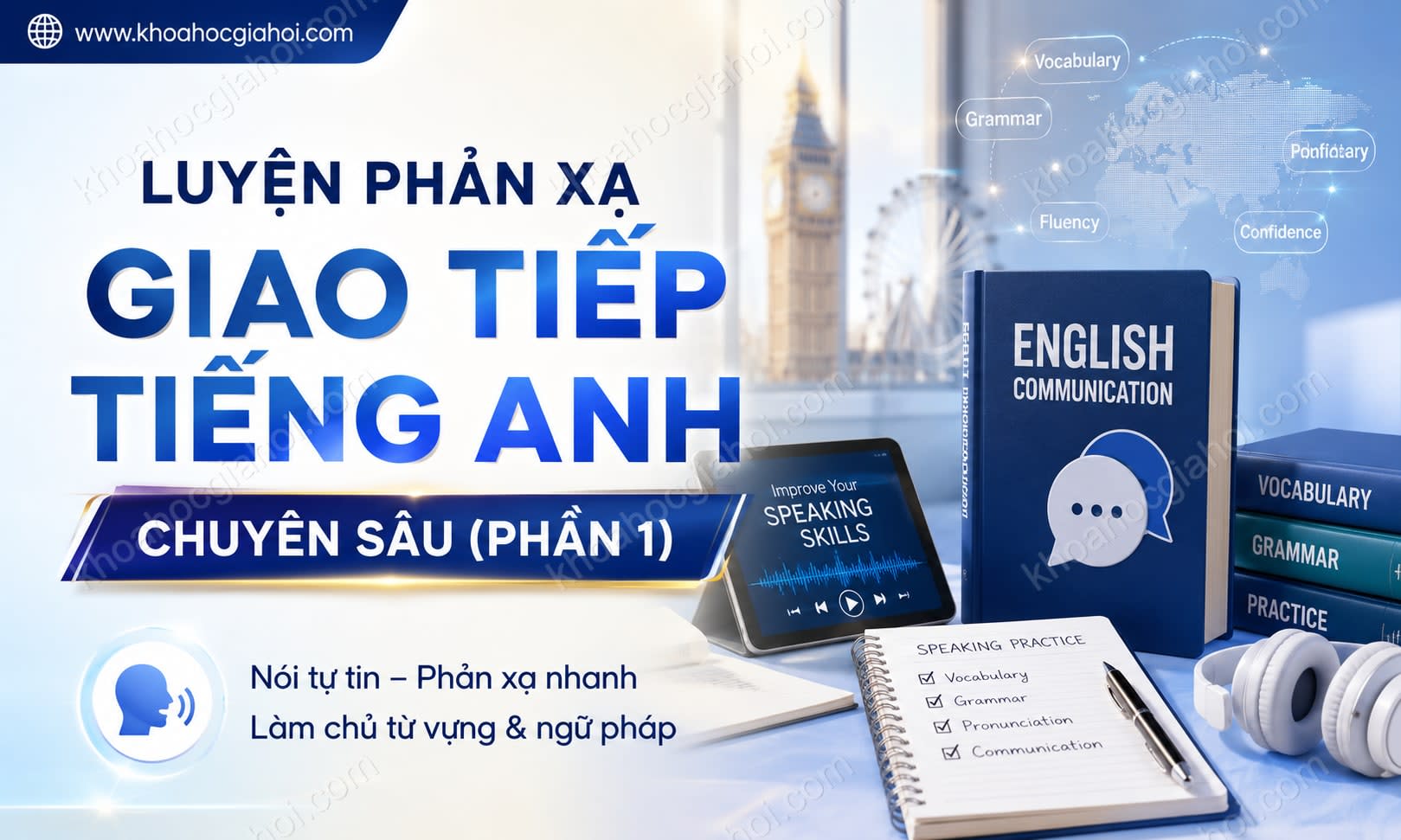 Khóa Học Luyện Phản Xạ Giao Tiếp Tiếng Anh Chuyên Sâu (phần 1)