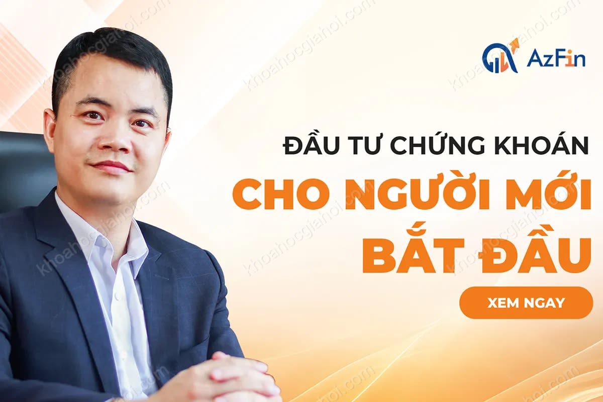 Khóa Học Đầu Tư Chứng Khoán Cho Người Mới Bắt Đầu Azfin Academy Khóa Học Đầu Tư Chứng Khoán Cho Người Mới Bắt Đầu Azfin Academy