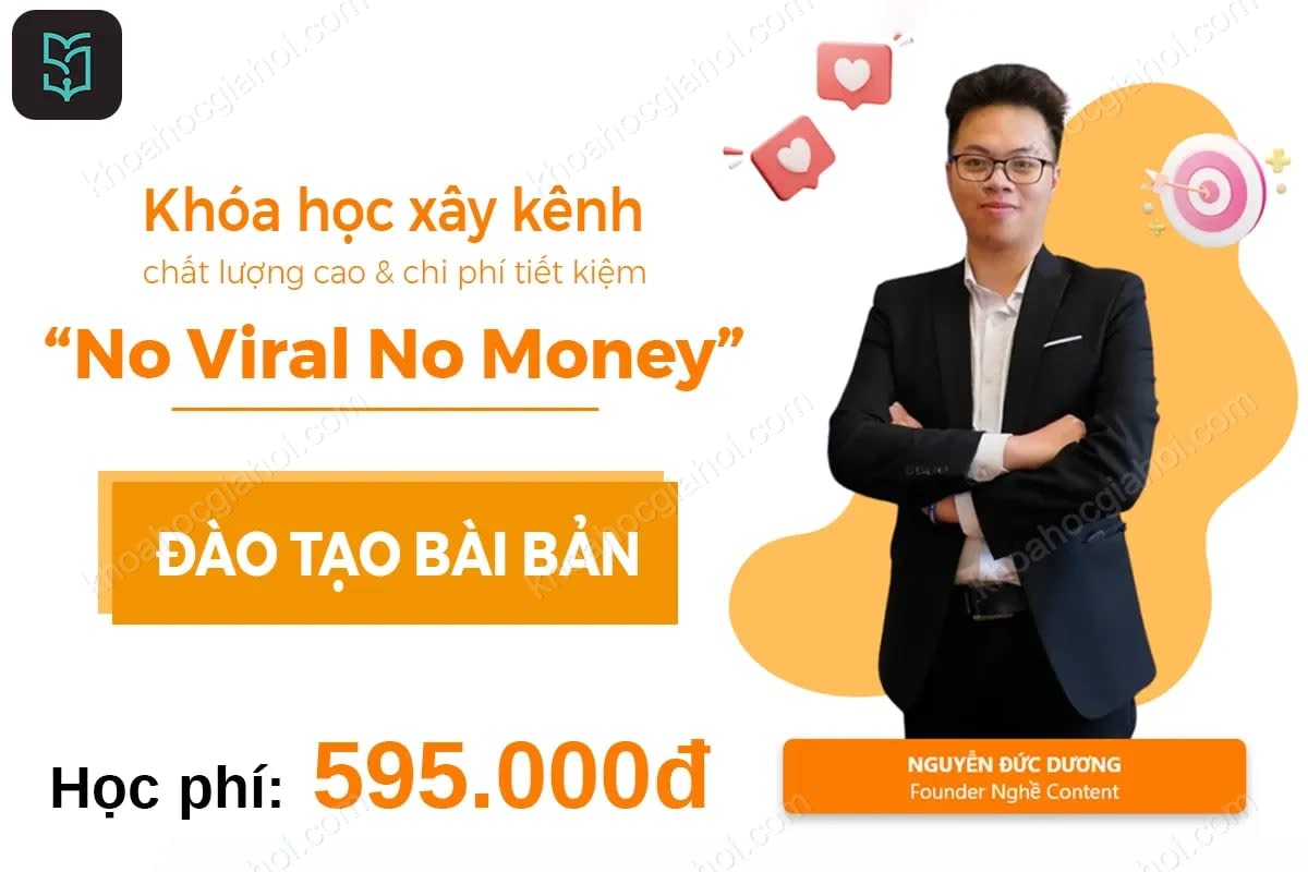 Khóa Học No Viral No Money Cùng Nguyễn Đức Dương Mới Nhất 2024