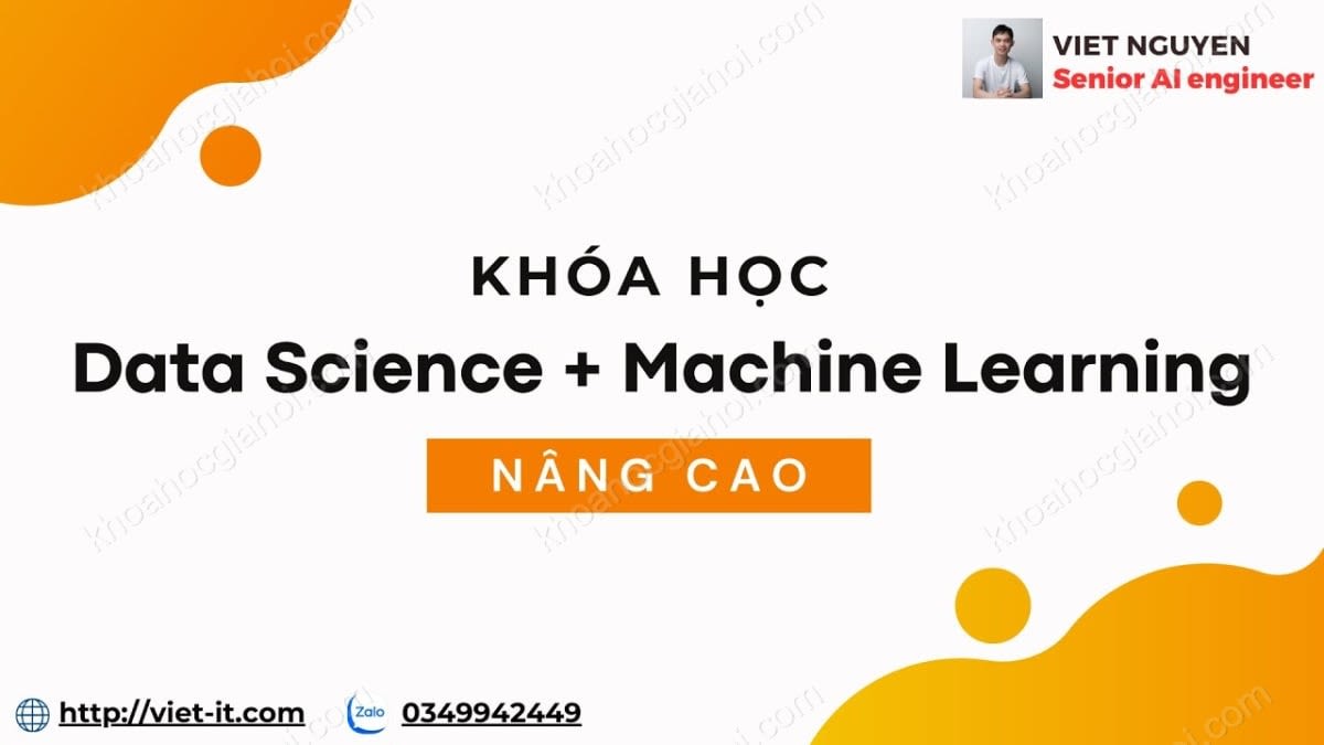 Khóa Học Data Science Machine Learning Nâng Cao 2024 Cùng Việt Nguyễn AI