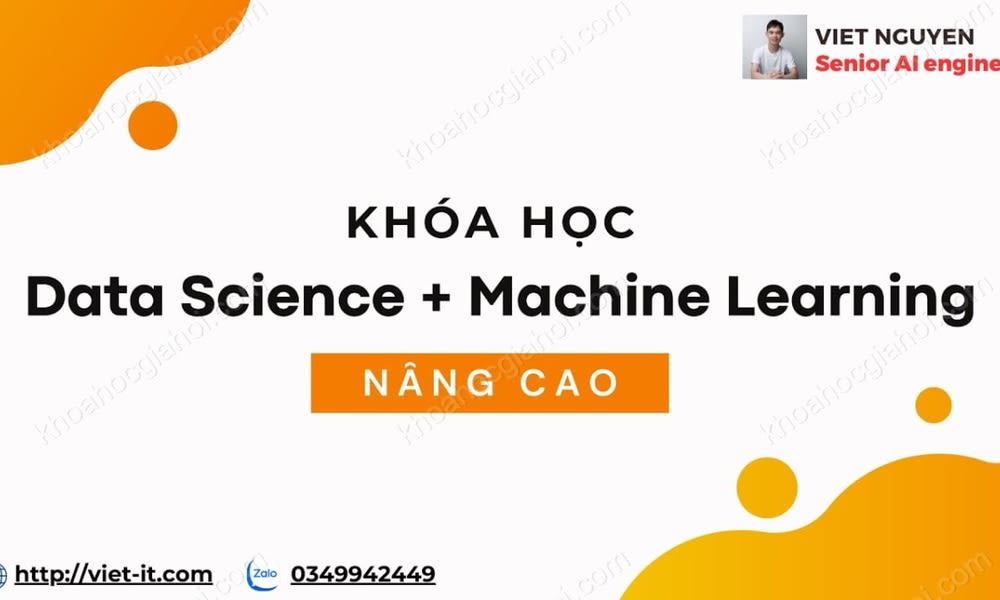 Khóa Học Data Science Machine Learning Nâng Cao 2024 Cùng Việt Nguyễn AI
