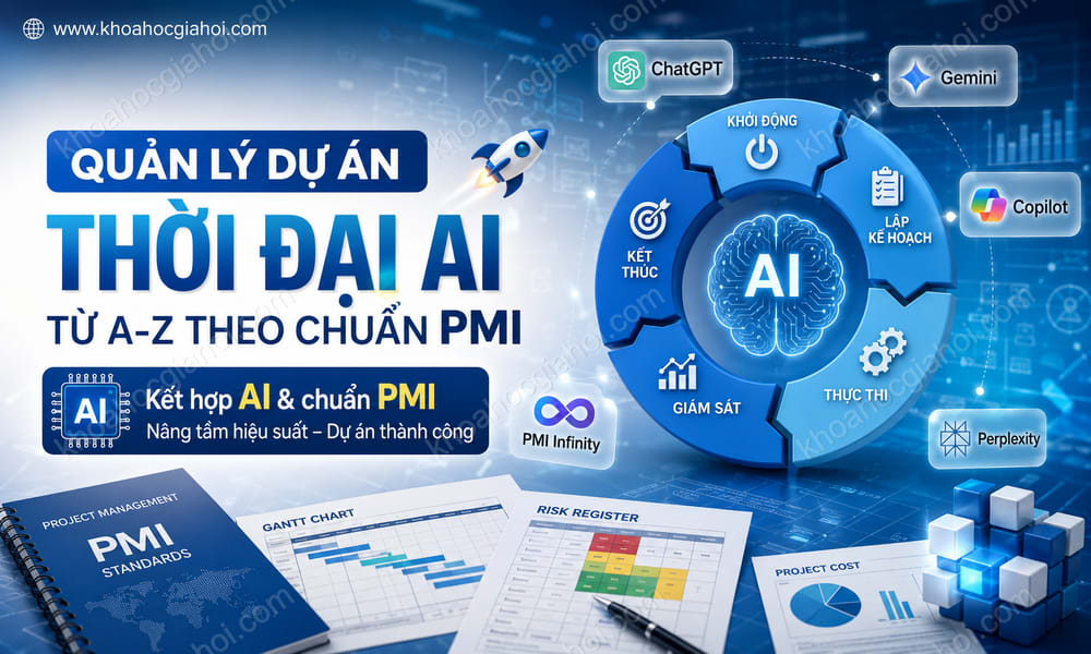 Khóa Học Quản Lý Dự Án Thời Đại AI Từ A-Z Theo Chuẩn PMI