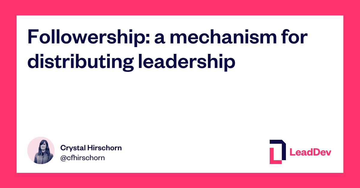Followership: a mechanism for distributing leadership - LeadDev