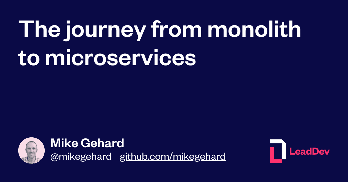 The journey from monolith to microservices - LeadDev