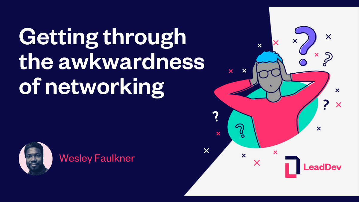Getting through the awkwardness of networking - LeadDev