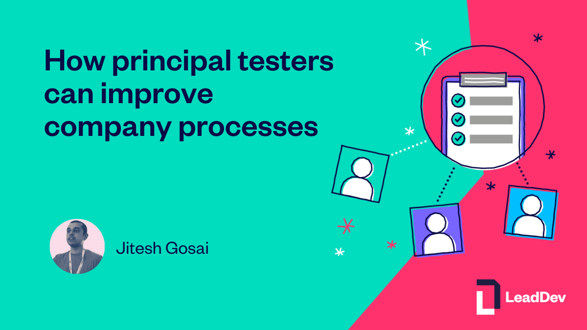 How principal testers can improve company processes - LeadDev