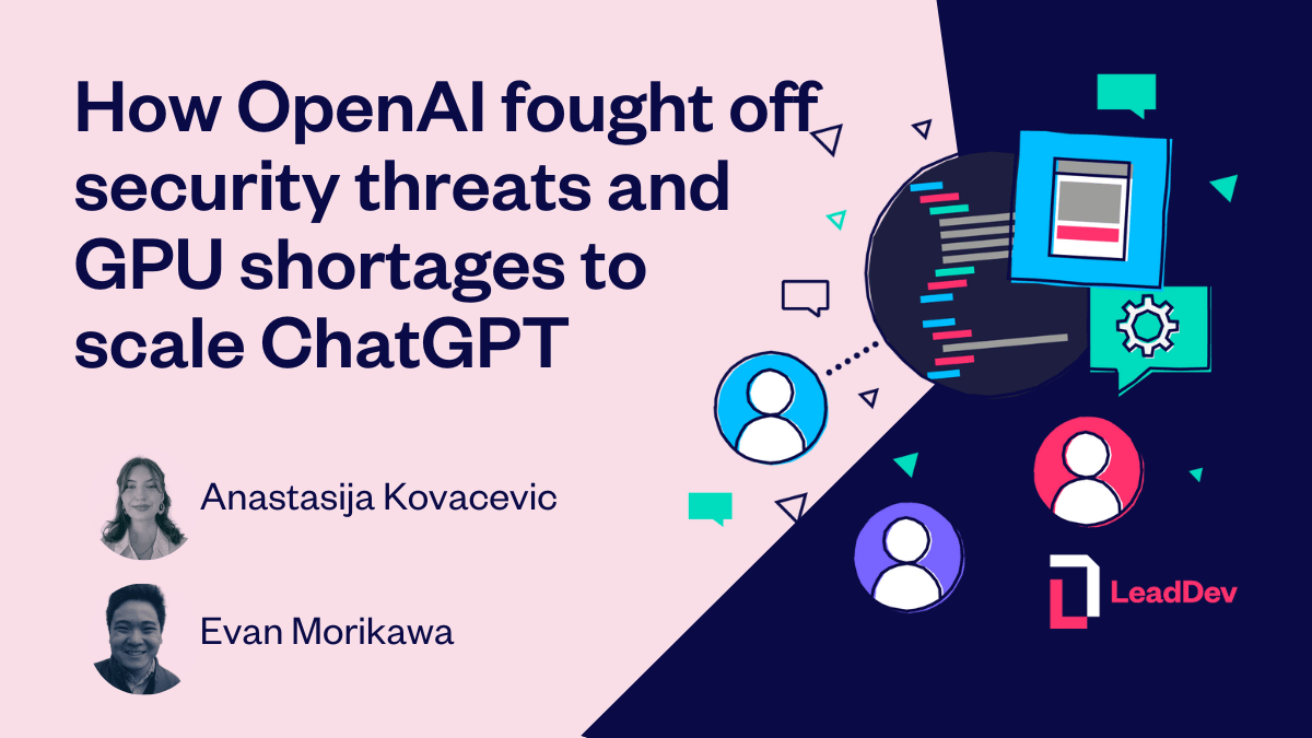 How OpenAI fought off security threats and GPU shortages to scale ...