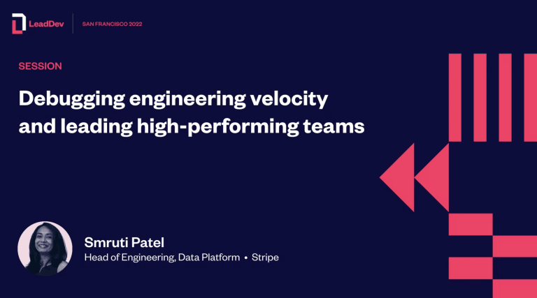 Smruti Patel - Debugging engineering velocity