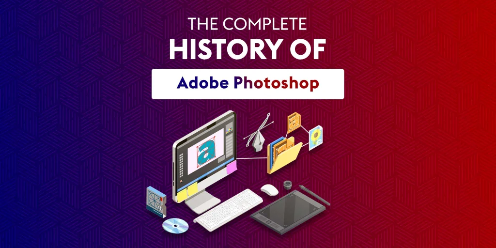 The complete history of Adobe Photoshop - Learn Computer Academy