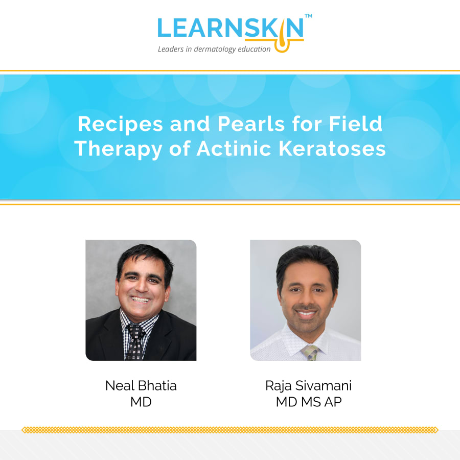 Recipes and Pearls for Field Therapy of Actinic Keratoses