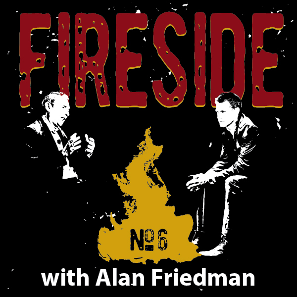 FIRESIDE No. 6 with Alan Friedman