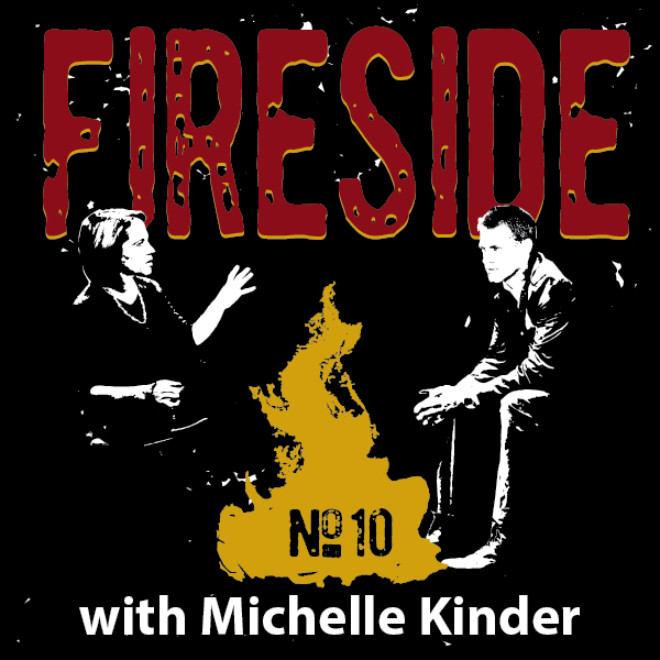 FIRESIDE No. 10 with Michelle Kinder