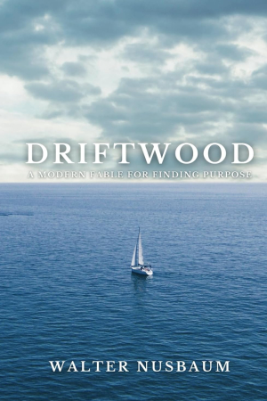 book cover of Driftwood: A Modern Fable for Finding Purpose