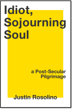 book cover of Idiot, Sojourning Soul: A Post-Secular Pilgrimage