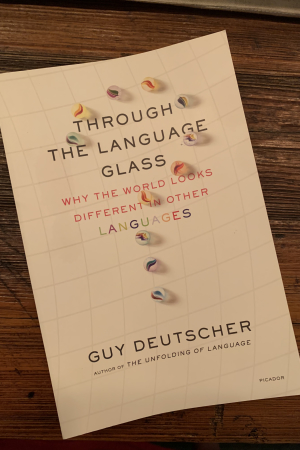 book cover of Through the Language Glass: Why the World Looks Different in Other Languages