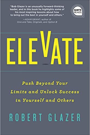 book cover of ELEVATE—Push Beyond Your Limits and Unlock Success in Yourself and Others