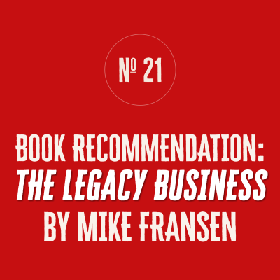 A SERIES OF GIFTS — No. 21: "THE LEGACY BUSINESS" by Mike Fransen