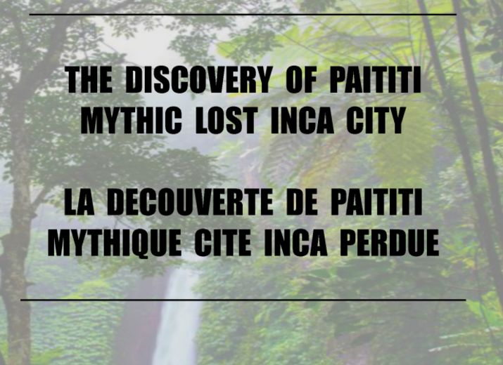 The discovery of Paititi / La découverte de Paititi