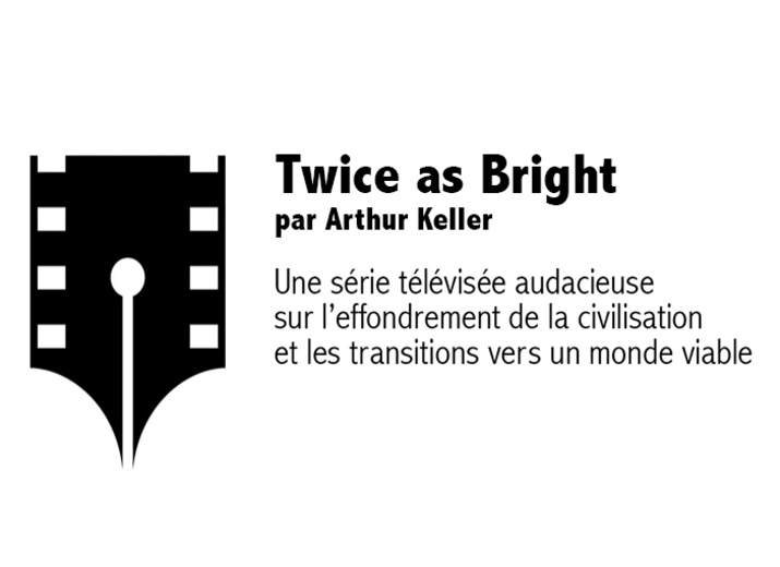 UNE SÉRIE TV pour sensibiliser sur la vulnérabilité des sociétés humaines et pour mobiliser autour d'une transition vers la résilience