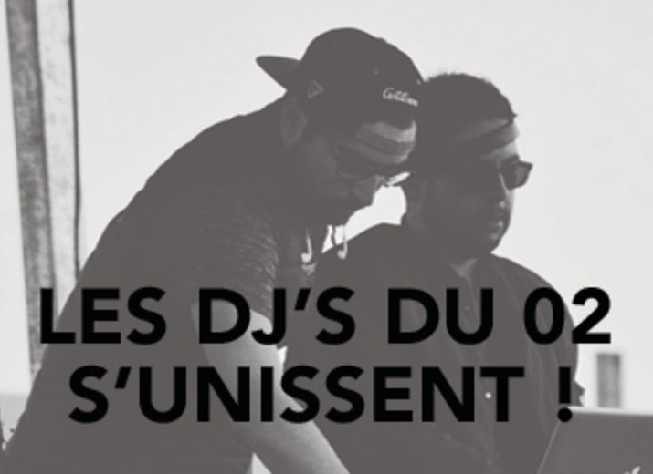 LES DJ'S DU 02 S'UNISSENT !