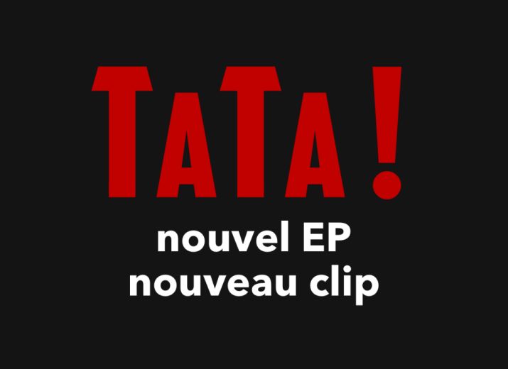 TaTa ! Nouvel EP + clip vidéo