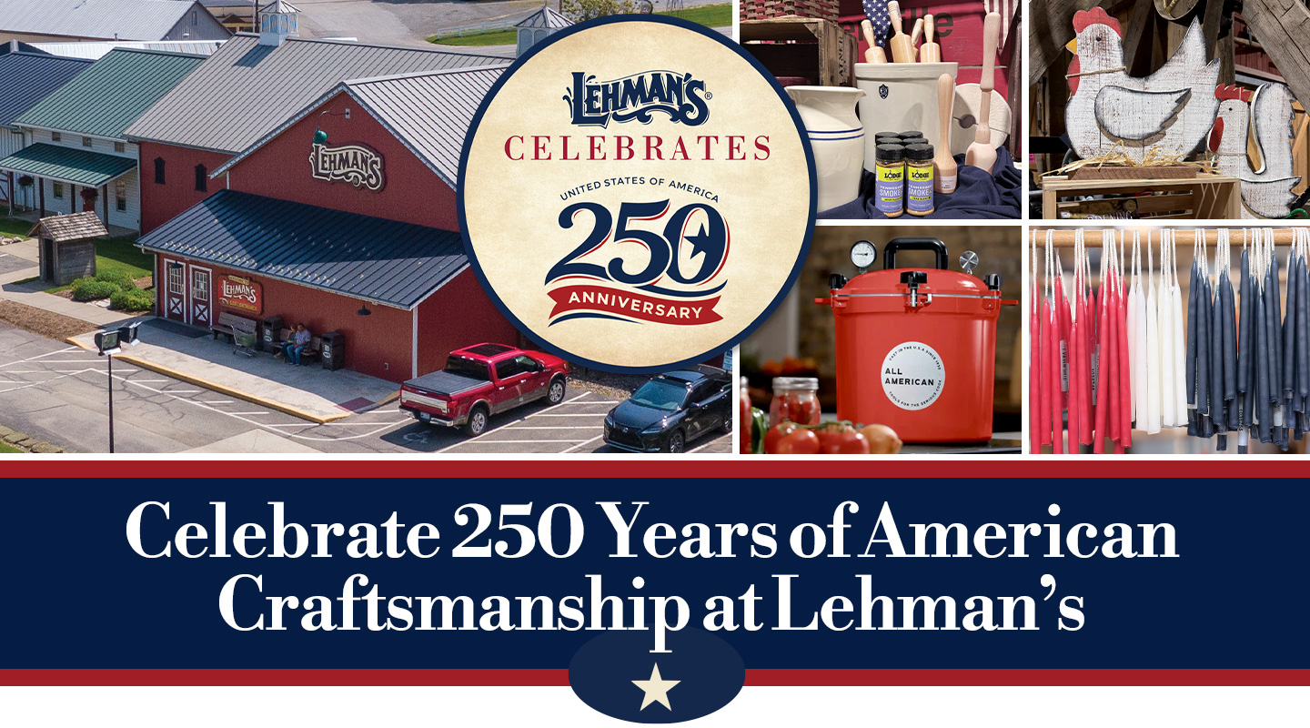 Celebrate 250 Years of American Craftsmanship at Lehman's