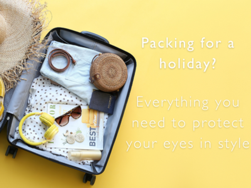 Packing for a holiday? Everything you need to protect your eyes in style