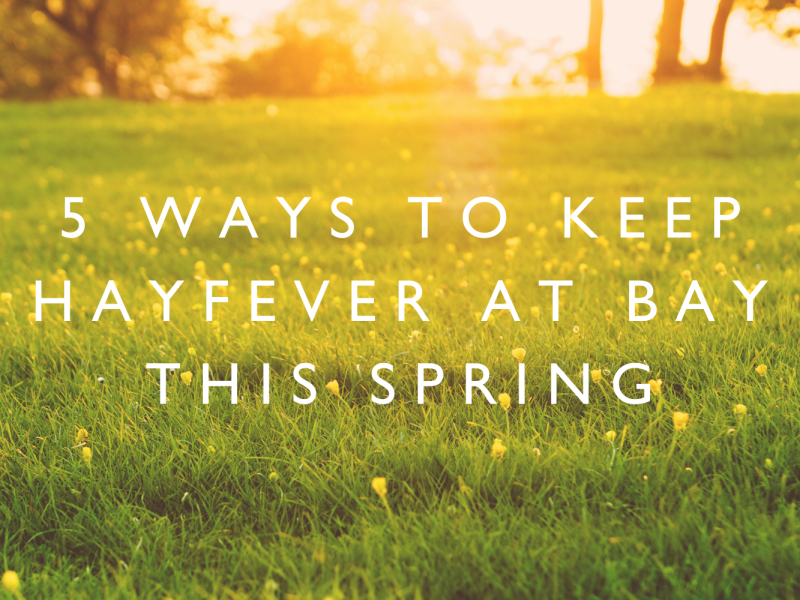 5 ways to keep hay fever at bay this spring