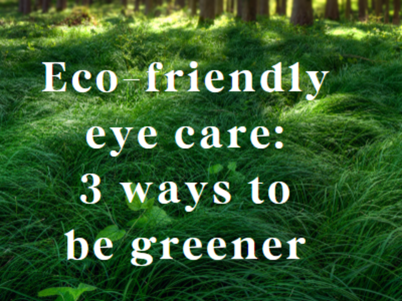 'Eco-friendly eye care: 3 ways to be greener' banner.