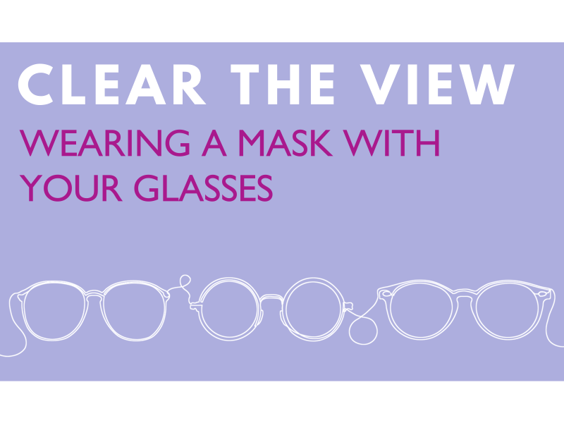 Banner reading 'Clear the view, wear a mask with your glasses'.