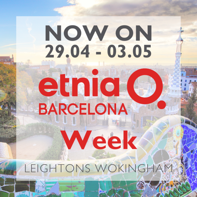 Now on, 29th April - 3rd May - Etnia Barcelona Week at Leightons Wokingham