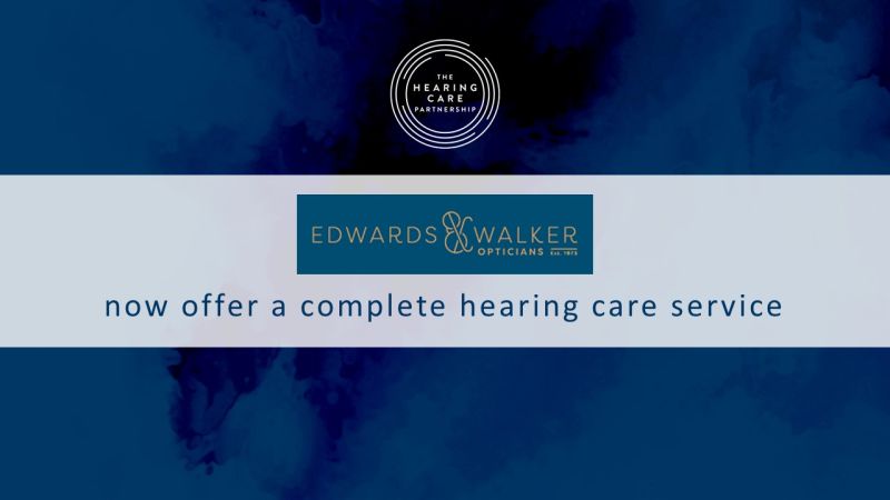 Expert Hearing Care Now Available at Edwards & Walker Opticians