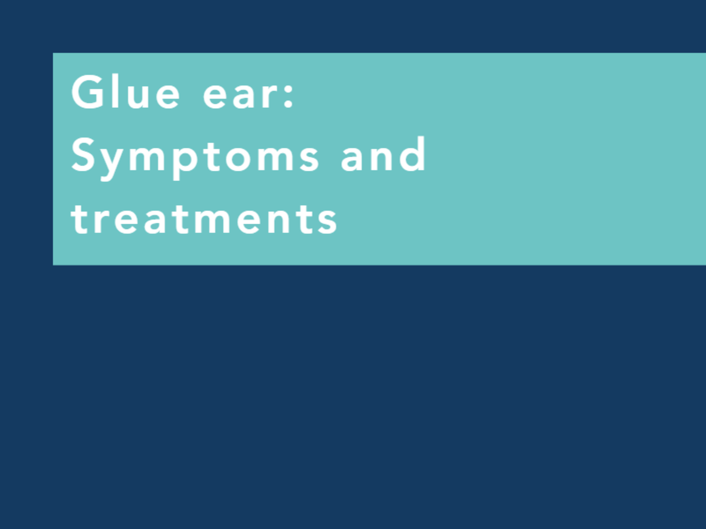 Glue ear symptoms and treatment THCP