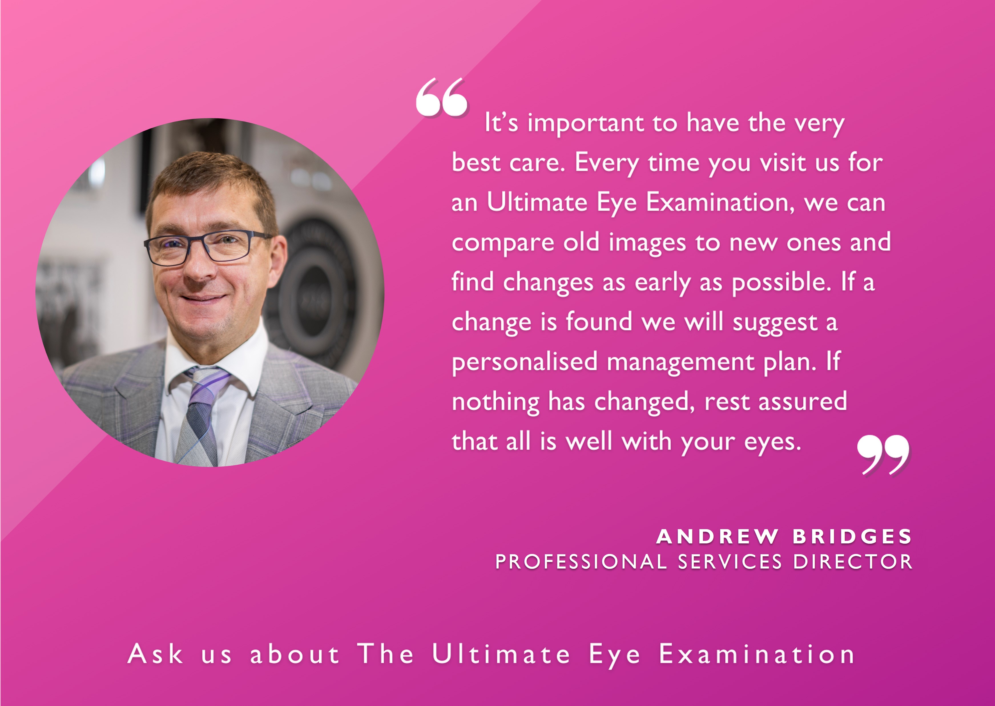 Andrew Bridges, Professional Services Director, quote about the ultimate eye examination.