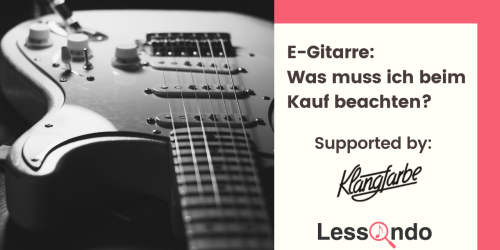 Titelbild von des Blogartikels E-Gitarre: was muss ich beim Kauf beachten?