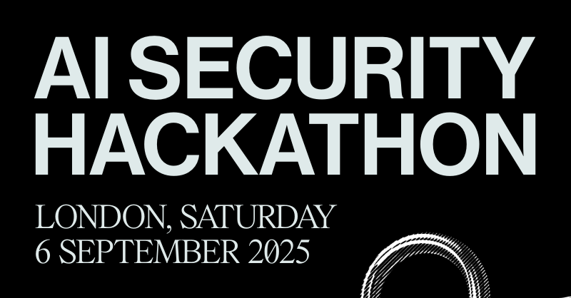 AI Security London Hackathon — LessWrong