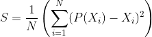 S = \frac{1}{N}\left(\sum_{i=1}^{N}(P(X_i)-X_i)^2 \right )