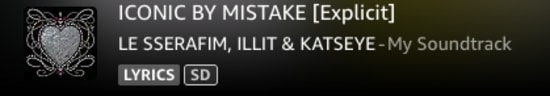ICONIC BY MISTAKE
[Explicit], LESSERAFIM, ILLIT, & KATSEYE