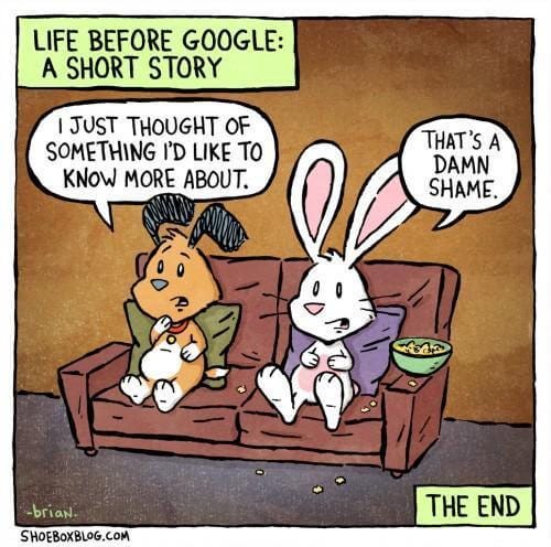 LIFE BEFORE GOOGLE: A SHORT STORY
