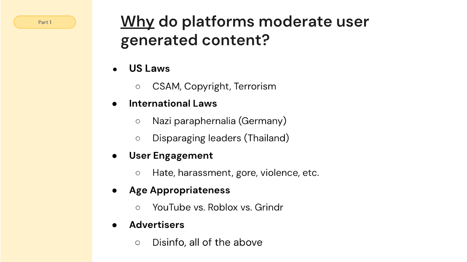 Why do platforms moderate user generated content? US Laws, International Laws, User Engagement, Age Appropriateness, Advertisers