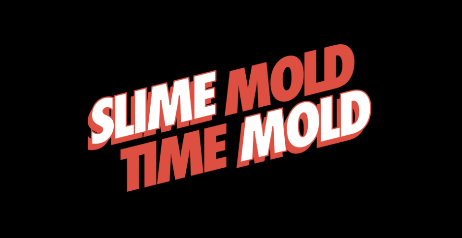 Slime Mold Time Mold